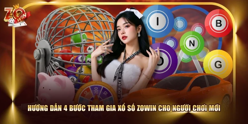 Hướng dẫn 4 bước tham gia xổ số ZOWIN cho người chơi mới
