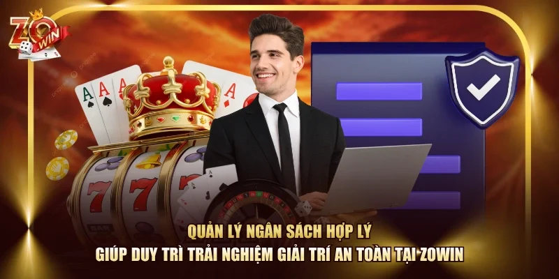 Quản lý ngân sách hợp lý giúp duy trì trải nghiệm giải trí an toàn tại ZOWIN